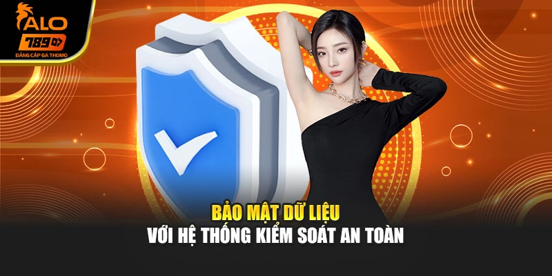 Bảo mật dữ liệu với hệ thống kiểm soát an toàn