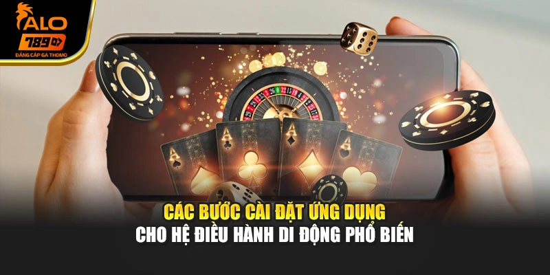Các bước cài đặt ứng dụng cho hệ điều hành di động phổ biến