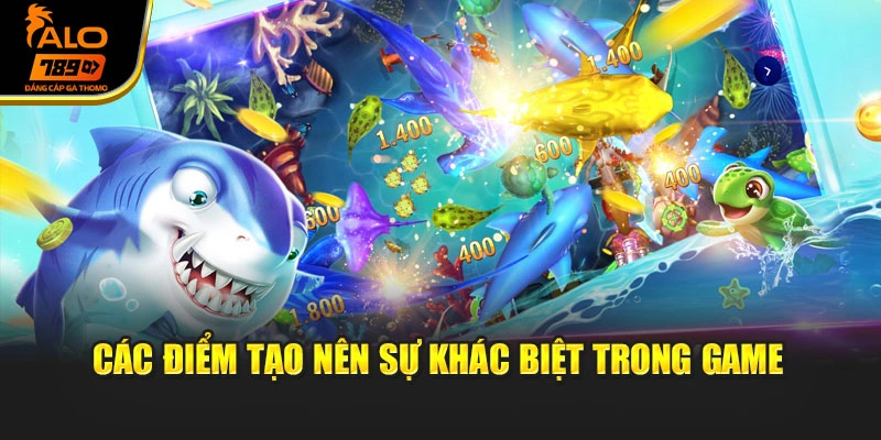 Các điểm tạo nên sự khác biệt trong game