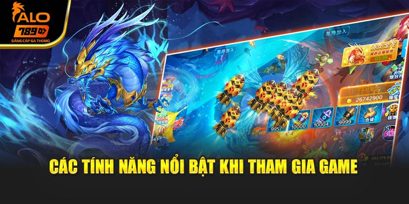 Các tính năng nổi bật khi tham gia game