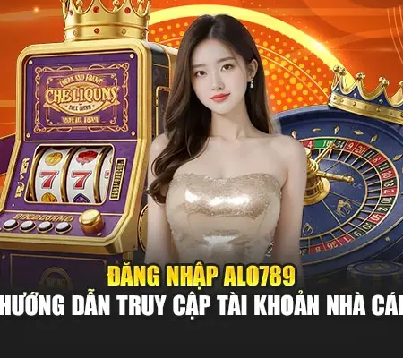 Đăng Nhập Alo789 – Hướng Dẫn Truy Cập Tài Khoản Nhà Cái