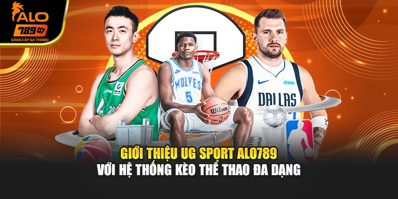 Giới thiệu UG sport Alo789 với hệ thống kèo thể thao đa dạng