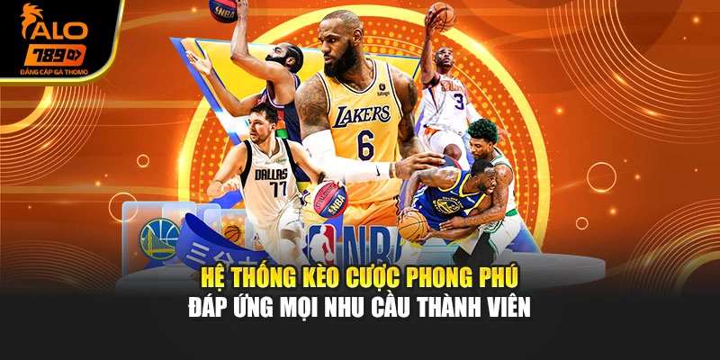 Hệ thống kèo cược phong phú đáp ứng mọi nhu cầu thành viên