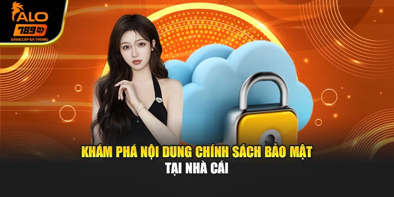Khám phá nội dung chính sách bảo mật tại nhà cái