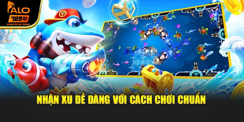 Nhận xu dễ dàng với cách chơi chuẩn