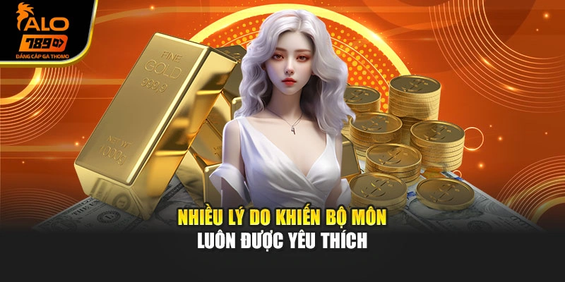 Nhiều lý do khiến bộ môn luôn được yêu thích