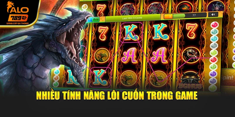 Nhiều tính năng lôi cuốn trong game