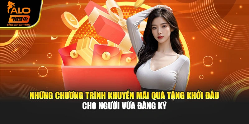 Những chương trình khuyến mãi quà tặng khởi đầu cho người vừa đăng ký