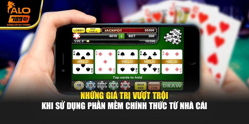 Những giá trị vượt trội khi sử dụng phần mềm chính thức từ nhà cái