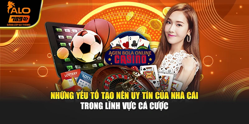 Những yếu tố tạo nên uy tín của nhà cái trong lĩnh vực cá cược