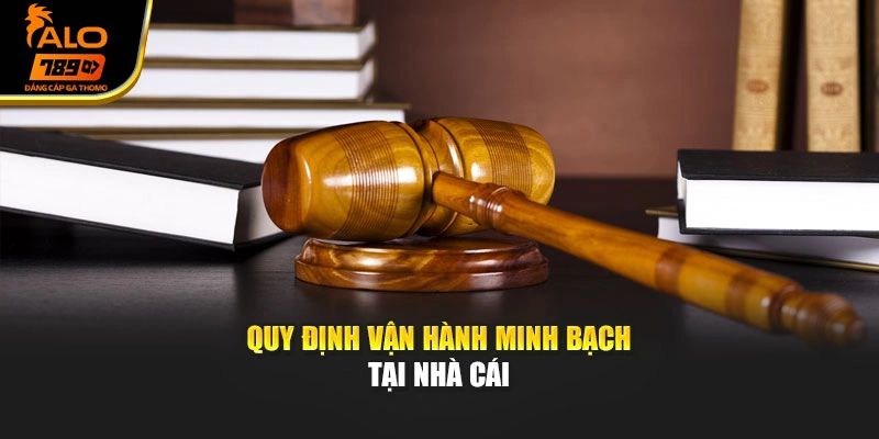 Quy định vận hành minh bạch tại nhà cái