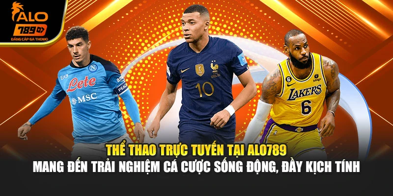 Thể thao trực tuyến tại Alo789 mang đến trải nghiệm cá cược sống động, đầy kịch tính