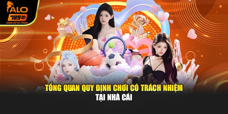Tổng quan quy định chơi có trách nhiệm tại nhà cái