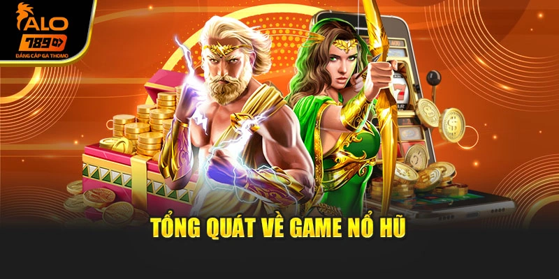Tổng quát về game nổ hũ