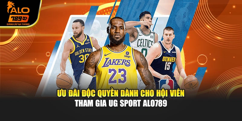 Ưu đãi độc quyền dành cho hội viên tham gia UG sport Alo789