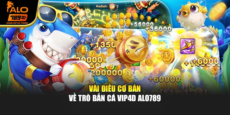 Vài điều cơ bản về trò bắn cá vip4d Alo789